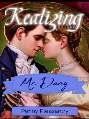 cover image of Realizing Mr. Darcy ~ a Pride and Prejudice Variation Short Romance